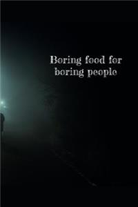 Boring food for boring people