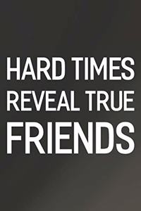 Hard Times Reveal True Friends