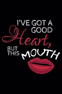 I'Ve Got A Good Hearth But This Mouth