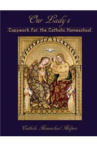 Our Lady's Copywork for the Catholic Homeschool
