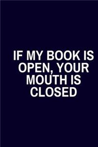 If My Book Is Open, Your Mouth Is Shut