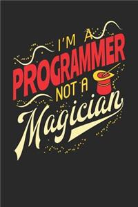 I'm A Programmer Not A Magician: Programmer Notebook Programmer Journal 110 White Dot Grid Paper Pages 6 x 9 Handlettering Logbook