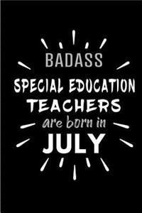 Badass Special Education Teachers Are Born In July