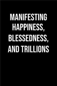 Manifesting Happiness Blessedness And Trillions