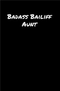 Badass Bailiff Aunt: A soft cover blank lined journal to jot down ideas, memories, goals, and anything else that comes to mind.