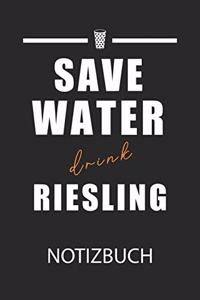 save water drink riesling Notizbuch: Weinfest Weinstraße Winzer Notizbuch: Tagebuch / Journal A5 (6 x9 - 119 Seiten Liniert) Wein