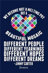 We Become Not A Melting Pot But a Beautiful Mosaic Journal