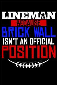 Lineman Because Brick Wall Isn't An Official Position