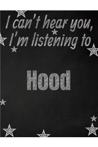 I can't hear you, I'm listening to Hood creative writing lined notebook