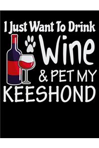 I Just Want to Drink Wine & Pet My Keeshond