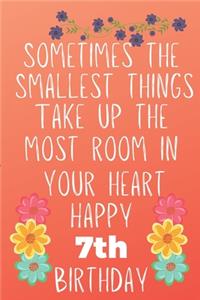 Sometimes The Smallest Things Take Up The Most Room In Your Heart Happy 7th Birthday