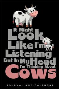 It Might Look Like I'm Listening But in My Head Im Thinking about Cows