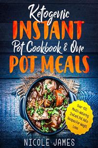 Ketogenic Instant Pot Cookbook & One Pot Meals