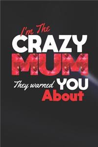 I'm the Crazy Mum They Warned You about