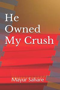 He Owned My Crush