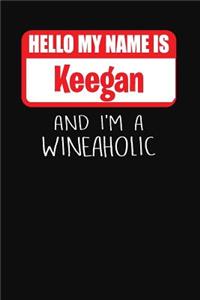 Hello My Name is Keegan And I'm A Wineaholic