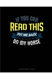If You Can Read This Put Me Back On My Horse