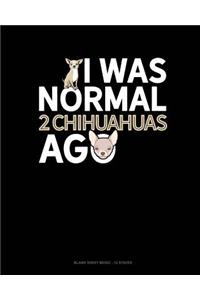 I Was Normal 2 Chihuahuas Ago