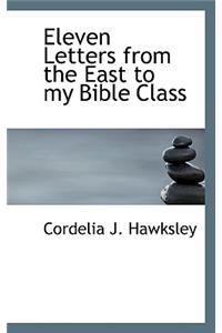 Eleven Letters from the East to My Bible Class