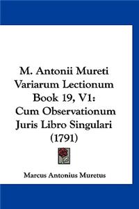 M. Antonii Mureti Variarum Lectionum Book 19, V1