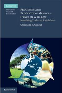 Processes and Production Methods (Ppms) in Wto Law