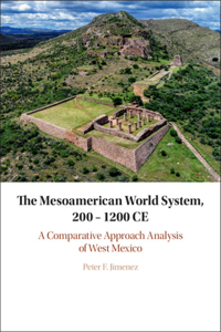 Mesoamerican World System, 200-1200 Ce