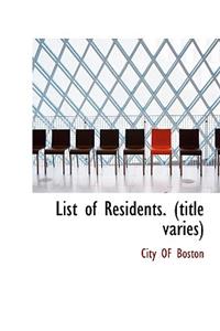 List of Residents. (Title Varies)