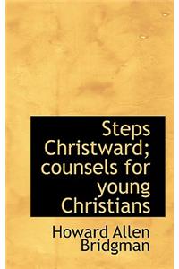 Steps Christward; Counsels for Young Christians