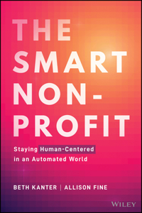 The Smart Nonprofit - Staying Human-Centered In An Automated World