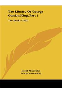 Library Of George Gordon King, Part 1
