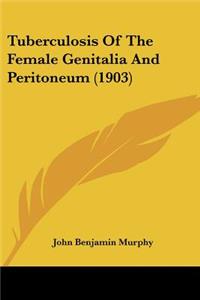 Tuberculosis Of The Female Genitalia And Peritoneum (1903)