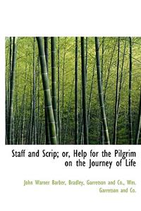 Staff and Scrip; Or, Help for the Pilgrim on the Journey of Life