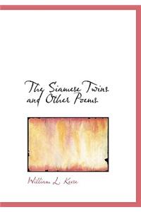 The Siamese Twins and Other Poems