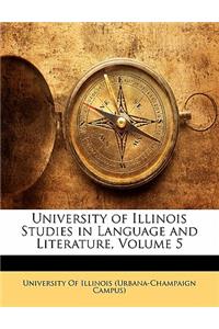 University of Illinois Studies in Language and Literature, Volume 5