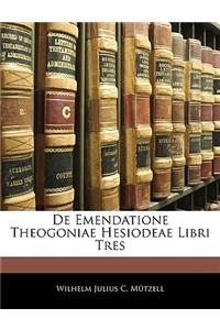 De Emendatione Theogoniae Hesiodeae Libri Tres