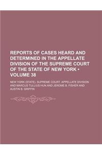 Reports of Cases Heard and Determined in the Appellate Division of the Supreme Court of the State of New York (Volume 38)