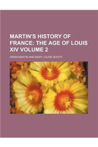 Martin's History of France Volume 2; The Age of Louis XIV