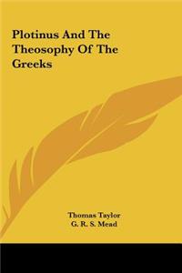 Plotinus And The Theosophy Of The Greeks