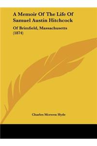 A Memoir of the Life of Samuel Austin Hitchcock