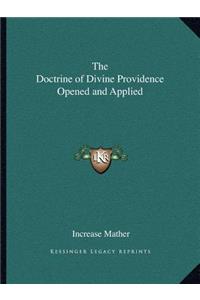 The Doctrine of Divine Providence Opened and Applied