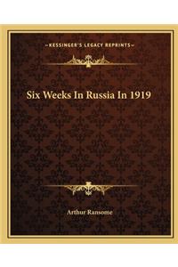 Six Weeks In Russia In 1919