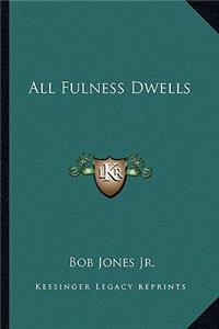 All Fulness Dwells