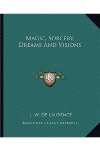 Magic, Sorcery, Dreams and Visions