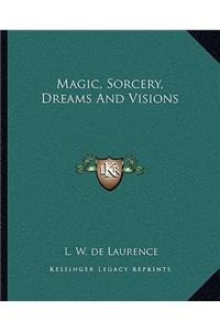 Magic, Sorcery, Dreams and Visions