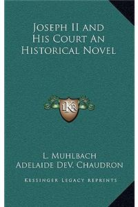 Joseph II and His Court an Historical Novel