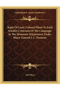 Reply Of Lieut. Colonel Pilsen To Emil Schalk's Criticisms Of The Campaign In The Mountain Department Under Major General J. C. Fremont