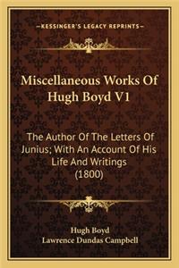 Miscellaneous Works of Hugh Boyd V1