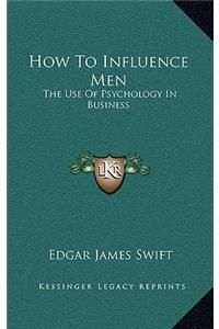 How to Influence Men