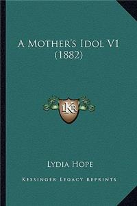 A Mother's Idol V1 (1882)