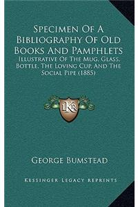 Specimen Of A Bibliography Of Old Books And Pamphlets